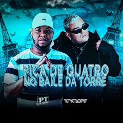 MC CYCLOPE - FICA DE QUATRO NO BAILE DA TORRE -  FEAT DJ PT DA TORRE ((  DJ LUGIN  ))