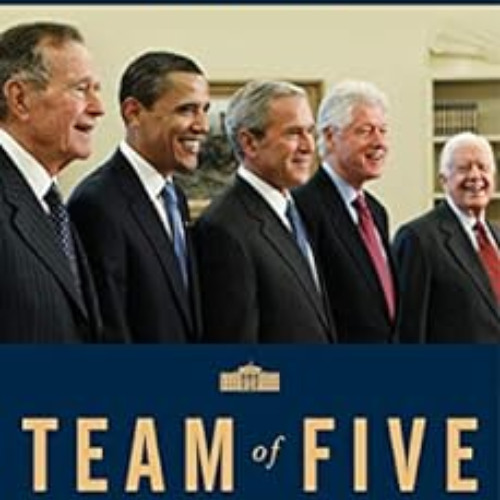 GET PDF 🎯 Team of Five: The Presidents Club in the Age of Trump by Kate Andersen Bro