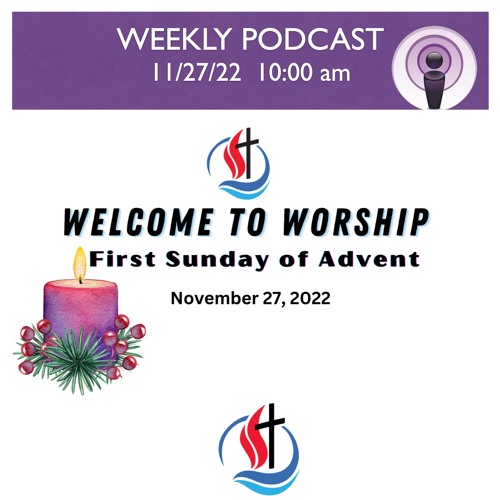 Sunday, November 27, 2022 - 10am Worship