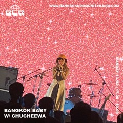 Bangkok Baby With Chucheewa - 13th February 2022