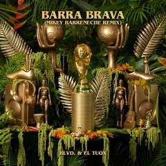 BLVD. & El Tuox - Barra Brava (Mikey Barreneche Remix)