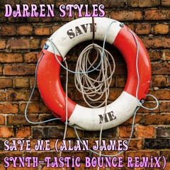 Darren Styles - Save Me (Alan James Synth-Tastic Bounce Remix) [Master] **FREE DOWNLOAD**