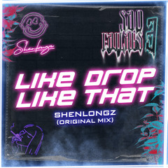 ShenlongZ - LIKE DROP LIKE THAT (Extended Mix)