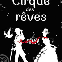 [Download] EBOOK 📬 Le Cirque des rêves by  Erin Morgenstern &  Sabine Porte EBOOK EP