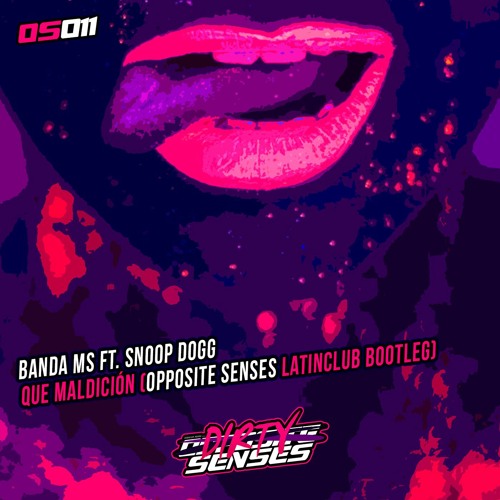 OS011 - Banda MS, Snoop Dogg - Que Maldición (Opposite Senses LatinClub Bootleg) FREE DOWNLOAD