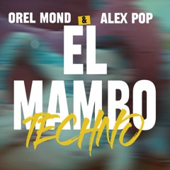 Kiko Rivera X Orel Mond X Alex Pop - El Mambo (Edit Techno)