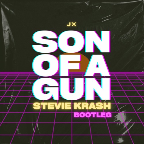 JX - Son Of A Gun (Stevie Krash Bootleg) [FREE DOWNLOAD]