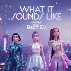 What It Sounds Like (Remix) - KPop Demon Hunters