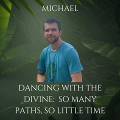 Dancing With The Divine- So Many Paths, So Little Time