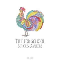 Serious Dancers - Time For School (Original Mix)[VAULTS]