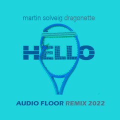 Martin Solveig & Dragonette - Hello (Audio Floor Remix 2022) Full Track Free Download