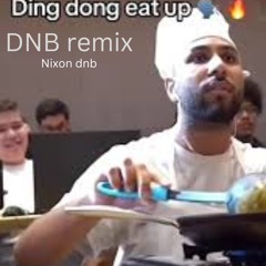 NIXON  DNB - ding dong eat it up dnb mix