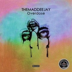 Themaddeejay - Overdose (Original Mix) - Overdose EP