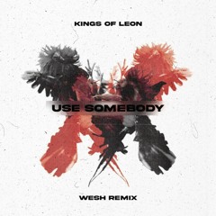 Kings Of Leon - Use Somebody (WESH Remix) [RH002]