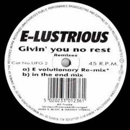 E-lustrious - Givin' you no rest (In the end mix)