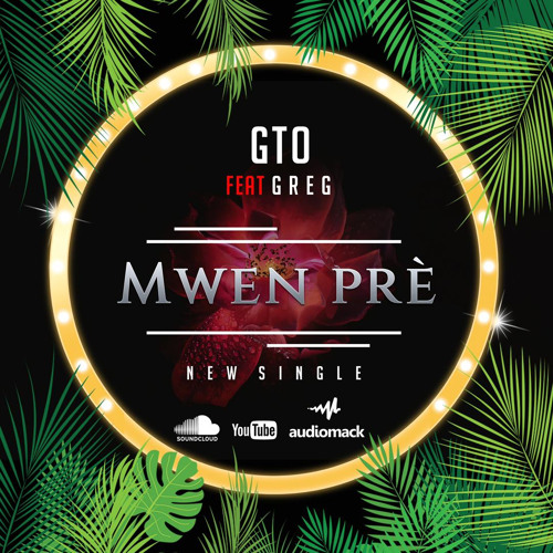 GTO - MWEN PRÈ (feat Greg)