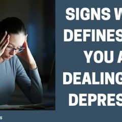 Signs Which Defines That You Are Dealing With Depression