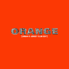 Luciano - Orange [URBAN O JERSEY CLUB EDIT]