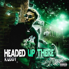 kuddy - HEADED UP THERE