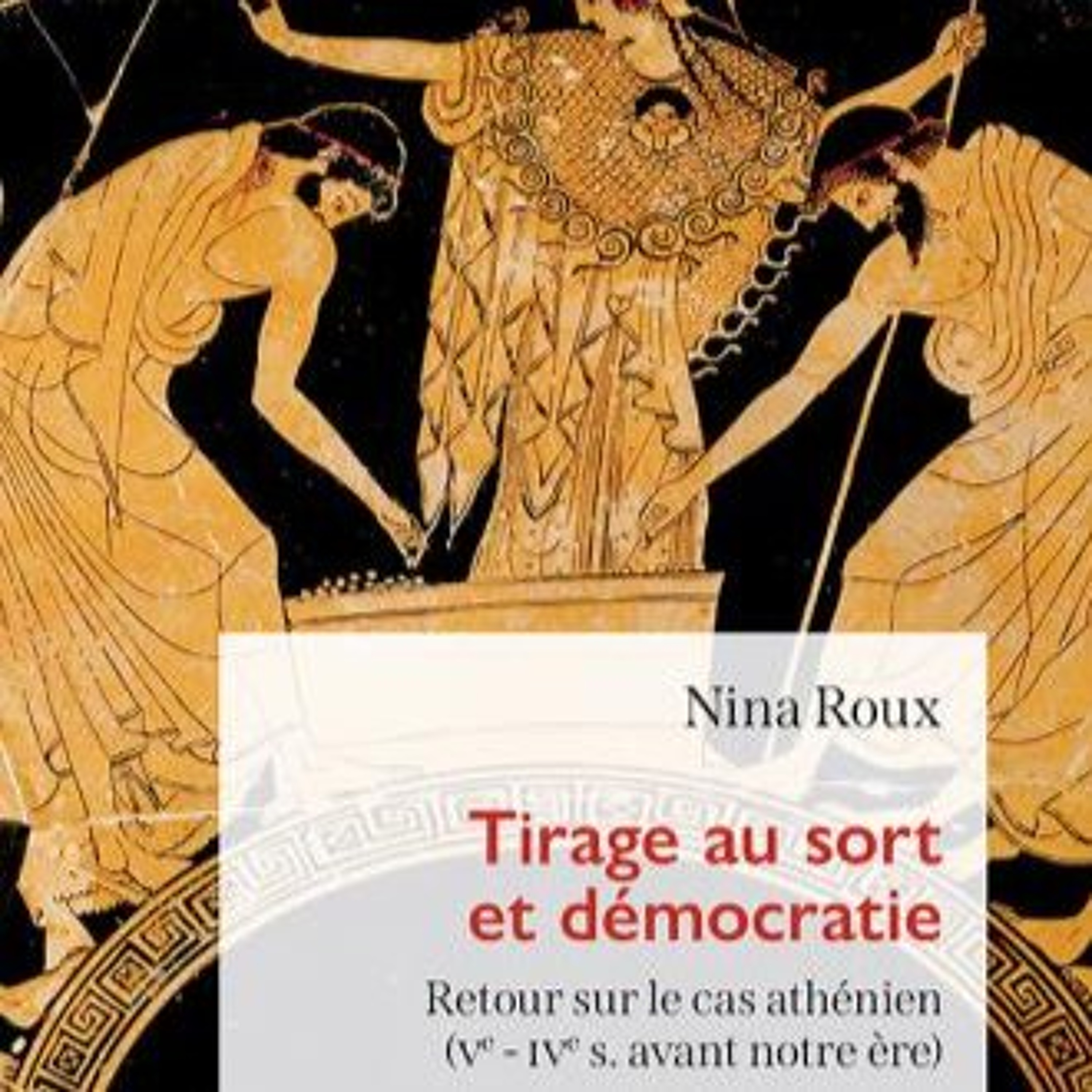 Chemins d'histoire-Le tirage au sort dans l'Athènes antique, avec N. Roux-10.07.26