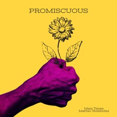Meni Times Ft. Matteo Rombolini - Promiscuous Remix
