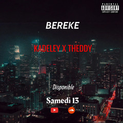 KADELEY X THEDDY (BEREKE )