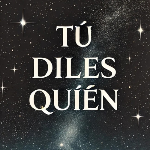 Tú diles Quién