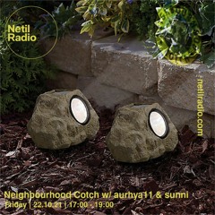 Netil Radio - Neighbourhood Cotch w/aurhya11 & sunni - October 22nd 2021