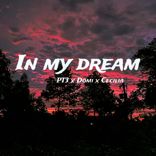 In My Dream - PT3 w/ Domi , Cecilia unofficial