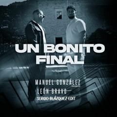 Manuel González y León Bravo - Un Bonito Final (Sergio Blázquez EDIT 2024)