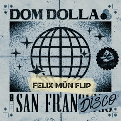 Dom Dolla - San Frandisco (FELIX MÜN Flip)
