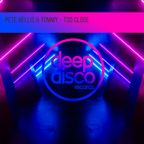 Pete Bellis & Tommy - Too Close
