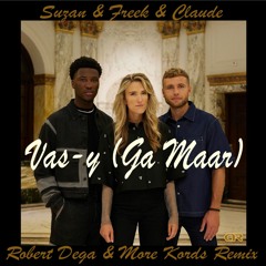 Suzan & Freek & Claude - Vas - Y (Ga Maar) (Robert Dega & More Kords Remix)