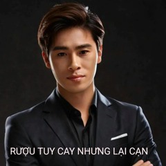 Rượu Tuy Cay Nhưng Lại Cạn