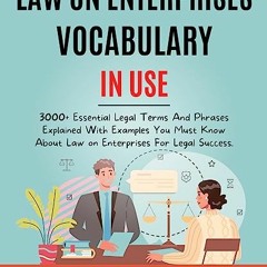 Read Ebook ⚡ Law On Enterprises Vocabulary In Use: 3000+ Essential Legal Terms And Phrases Explain
