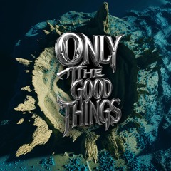Only The Good Things