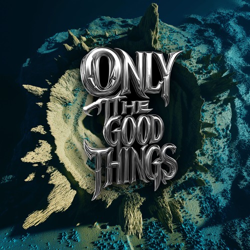 Only The Good Things