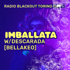 Imballata w/Descarada (Bellakeo) on Radio Blackout | ☽ FLINTA TAKEOVER ☆