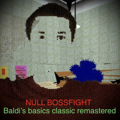 baldi's basic classic remastered NULL bossfight theme (Sped-up)