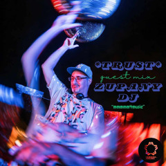 TRUST - Zupany DJ (Guest DJ Mix 004)