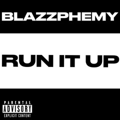 Blazzphemy - Run It Up [prod.WILLAMSPROJECT360]