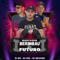 MONTAGEM BERIMBAU DO FUTURO DJ JUU - DJ ADILSON - DJ RD 048wav