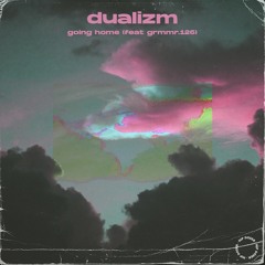 Dualizm - Going Home Ft. Grmmr.126