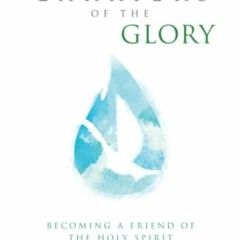 [Access] EBOOK 🎯 Carriers of the Glory: Becoming a Friend of the Holy Spirit by  Dav