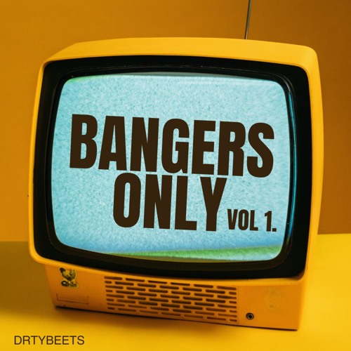 BANGERS ONLY VOL 1.