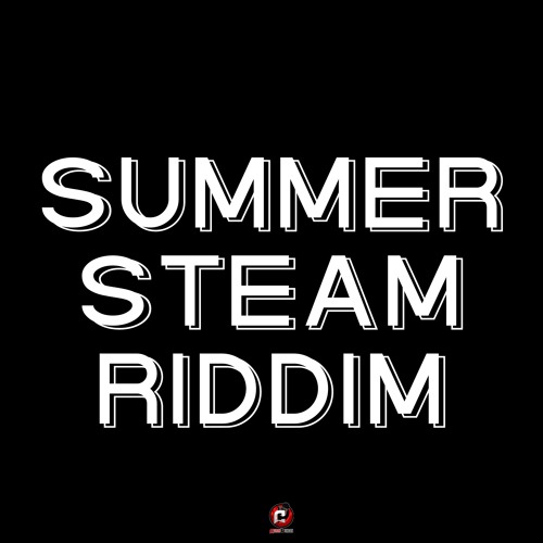 SUMMER STEAM RIDDIM - MIXED BY DJ YOUNG ZEE