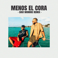 Ryan Castro, Manuel Turizo - Menos El Cora (Davi Monroe Remix) [FREE DL]
