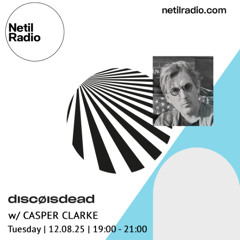 discøisdead w/ Casper Clark - 12th August 2025
