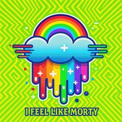 I Feel Like Morty