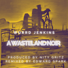Wurrd Jenkins - A Wasteland Noir (Edward Spark Remix)